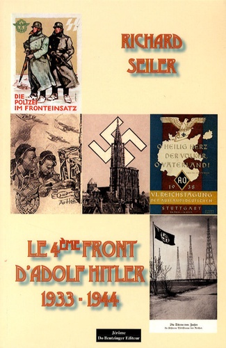 Richard Seiler - Le 4e front d'Adolf Hitler (1933-1944).