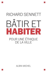 Richard Sennett - Bâtir et habiter - Pour une éthique de la ville.