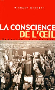 Richard Sennett - La Conscience De L'Oeil. Urbanisme Et Societe.