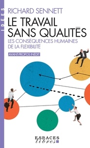 Richard Sennett - Le travail sans qualités - Les conséquences humaines de la flexibilité.