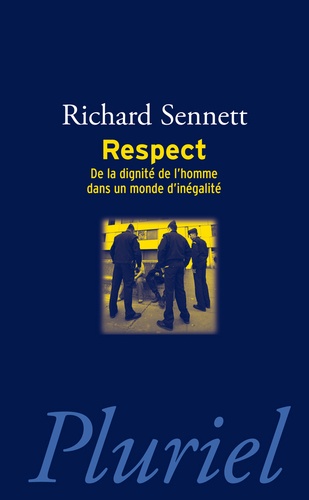 Richard Sennett - Respect - De la dignité de l'homme dans un monde d'inégalité.