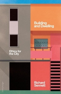 Richard Sennett - Richard Sennett Building and Dwelling Ethics fo the City /anglais.