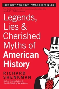 Legends, Lies &amp; Cherished Myths of American History
