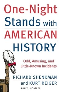 Richard Shenkman et Kurt Reiger - One-Night Stands with American History - Odd, Amusing, and Little-Known Incidents.