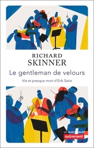 Meilleures ventes de livres audio Le gentleman de velours  - Vie et presque mort d'Erik Satie par Richard Skinner en francais 