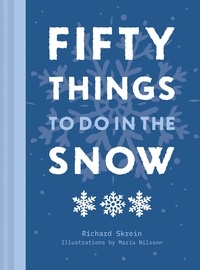 Richard Skrein et Maria Nilsson - Fifty Things to Do in the Snow.