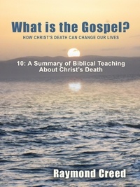 Richard Smith - A Summary of Biblical Teaching About Christ's Death - What is the Gospel?, #10.
