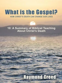 A Summary of Biblical Teaching About Christ's Death