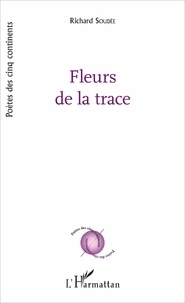 Richard Soudée - Fleurs de la trace.