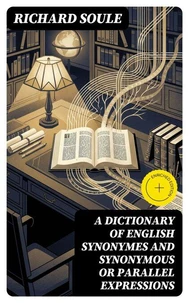 A Dictionary of English Synonymes and Synonymous or Parallel Expressions