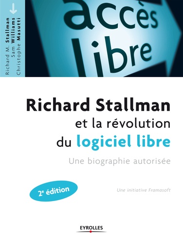 Richard Stallman et la révolution du logiciel libre. Une biographie autorisée 2e édition