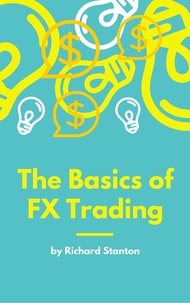  Richard Stanton - The Basics of FX Trading.