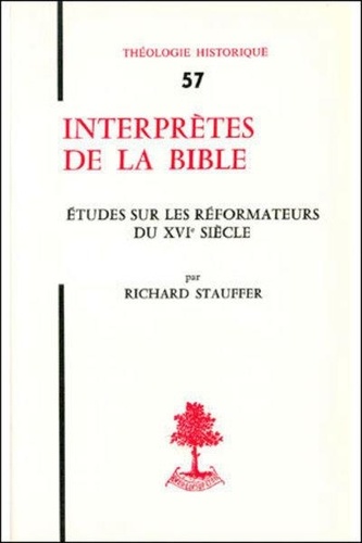 Richard Stauffer - Th n57 - interpretes de la bible - etudes sur les reformateurs du xvie siecle.