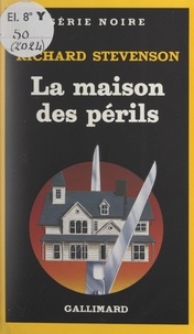 Richard Stevenson et Jean-Bernard Piat - La maison des périls.