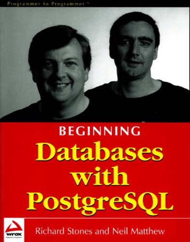 Richard Stone et Neil Matthew - Beginning Databases With Postgresql.