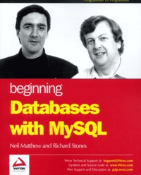 Richard Stones et Neil Matthew - Beginning Databases With Mysql.