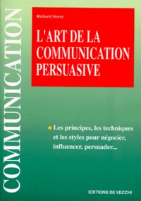 Richard Storey - L'art de la communication persuasive.