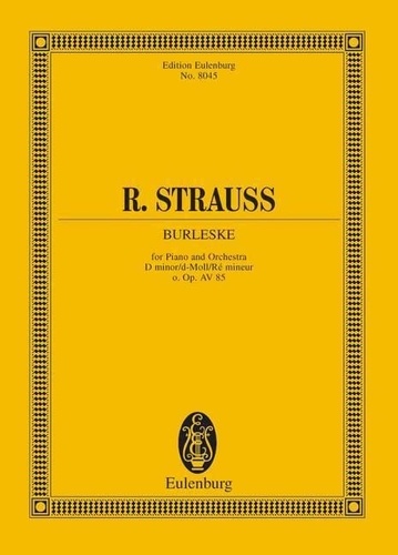 Richard Strauss - Eulenburg Miniature Scores  : Burleske Ré mineur - o. Op.  AV 85. TrV 145. piano and orchestra. Partition d'étude..