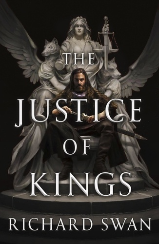 The Justice of Kings. the Sunday Times bestseller (Book One of the Empire of the Wolf)