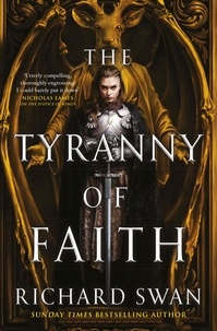 Richard Swan - The Tyranny of Faith.