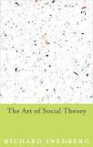 Richard Swedberg - The Art of Social Theory.