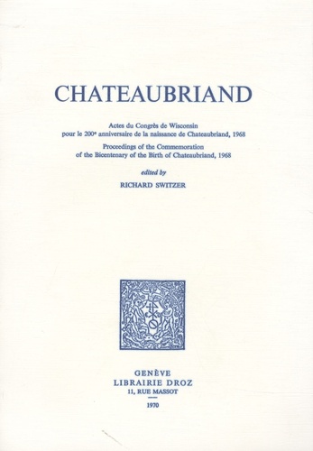 Richard Switzer - Chateaubriand - Actes du congrès de Wisconsin pour le 200e anniversaire de la naissance de Chateaubriand.
