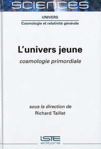 Richard Taillet - L'univers jeune - Cosmologie primordiale.