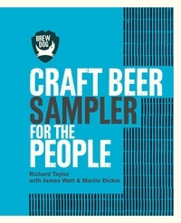 Richard Taylor et James Watt - BrewDog - Craft Beer for the People: FREE SAMPLER.