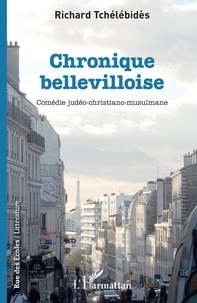 Richard Tchélébidès - Chronique bellevilloise - Comédie judéo-christiano-mulsulmane.