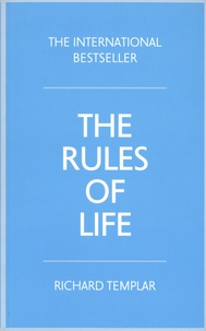 Richard Templar - The Rules of Life - A personal code for living a better, happier, more successful kind of life.