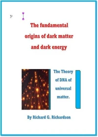 The fundamental origins of dark matter and dark energy