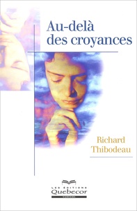 Richard Thibodeau - Au-Dela Des Croyances.