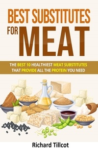 Livres pdf en français téléchargement gratuit Best Substitutes for Meat CHM ePub DJVU en francais par Richard Tillcot 9798215856925
