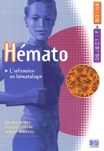 Richard Traineau et François Lefrère - Hemato. L'Infirmiere En Hematologie.