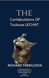  Richard Trebilcock - The Confabulations of Toulouse Lechat.