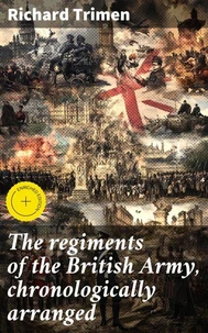 The regiments of the British Army, chronologically arranged