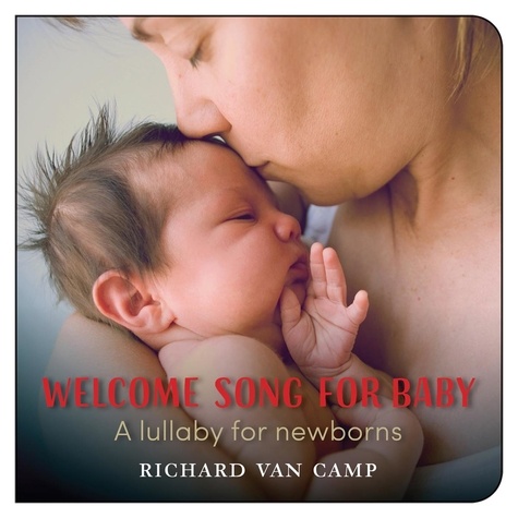 Richard Van Camp - Welcome Song for Baby - A lullaby for newborns.