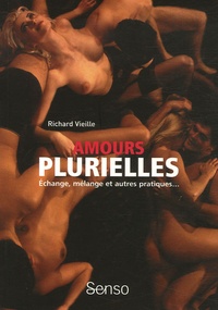 Richard Veille - Amours plurielles - Echange, mélange et autres pratiques....
