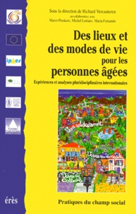 Richard Vercauteren - Des Lieux Et Des Modes De Vie Pour Les Personnes Agees. Experiences Et Analyses Pluridisciplinaires Internationales.