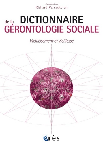 Dictionnaire de la gérontologie sociale. Vieillissement et vieillesse
