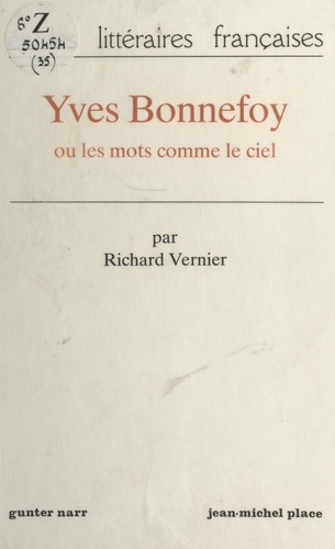 Yves Bonnefoy. Ou Les mots comme le ciel
