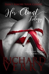  Richard Verry - Her Client Trilogy - Her Client Trilogy, #4.