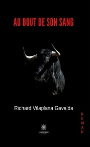 Richard Vilaplana Gavalda - Au bout de son sang.