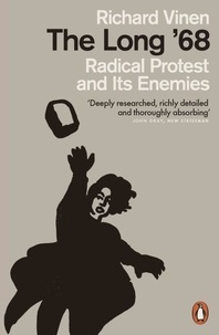 Richard Vinen - The Long '68 - Radical Protest and Its Enemies.