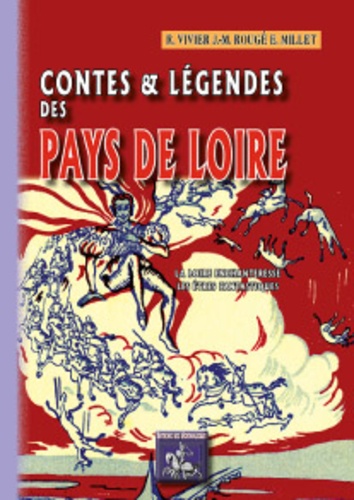 Richard Vivier et J-M Rougé - Contes et légendes des pays de Loire - Tome 1, La Loire enchanteresse, les êtres fantastiques.