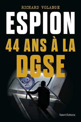 Richard Volange - Espion - 44 ans à la DGSE.