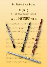 Dr. Richard von Fuchs Music for Flute, Oboe, Bassoon, Clarinet Woodwinds Vol. 2.