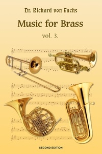  Richard von Fuchs - Music for Brass Quintet Volume 3, 2nd Edition.