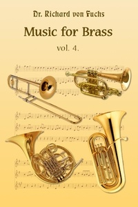  Richard von Fuchs - Music for Brass Quintet Volume 4.
