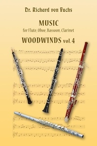  Richard von Fuchs - Music for Flute, Oboe, Bassoon, Clarinet, Woodwinds Volume 4.